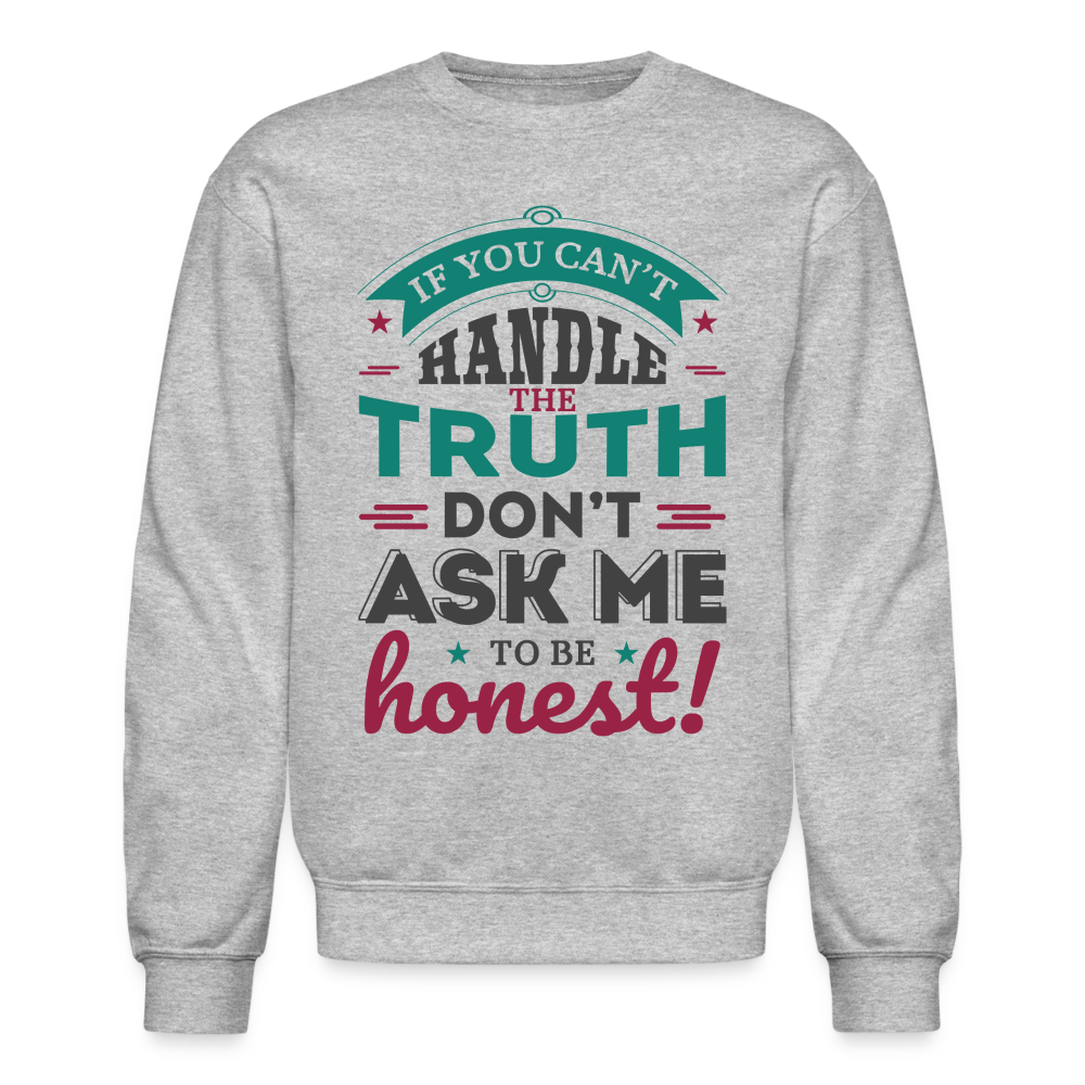 Don't Ask Me To Be Honest Sweatshirt - heather gray