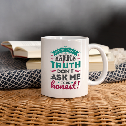 Don't Ask Me To Be Honest Coffee Mug - white