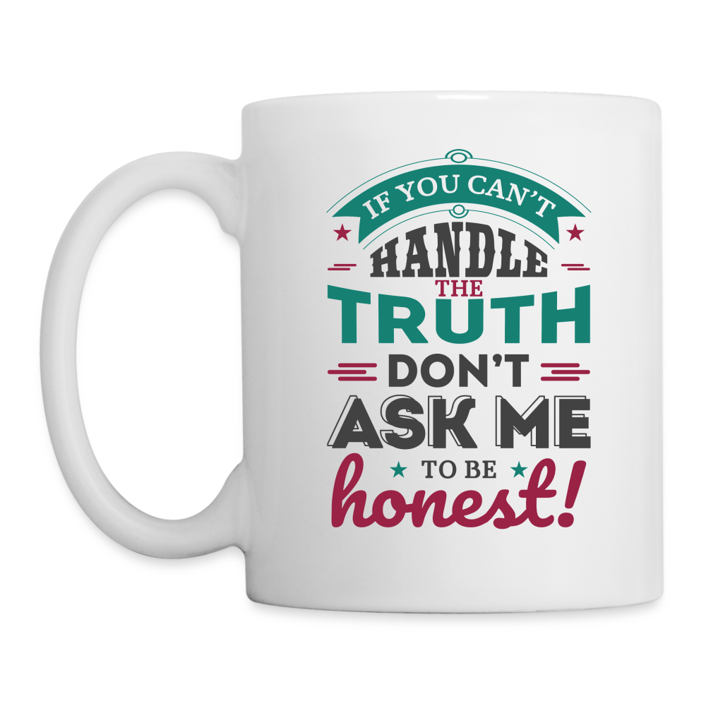 Don't Ask Me To Be Honest Coffee Mug - white