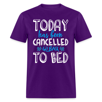Today Has Been Cancelled Go Back To Bed T-Shirt - purple