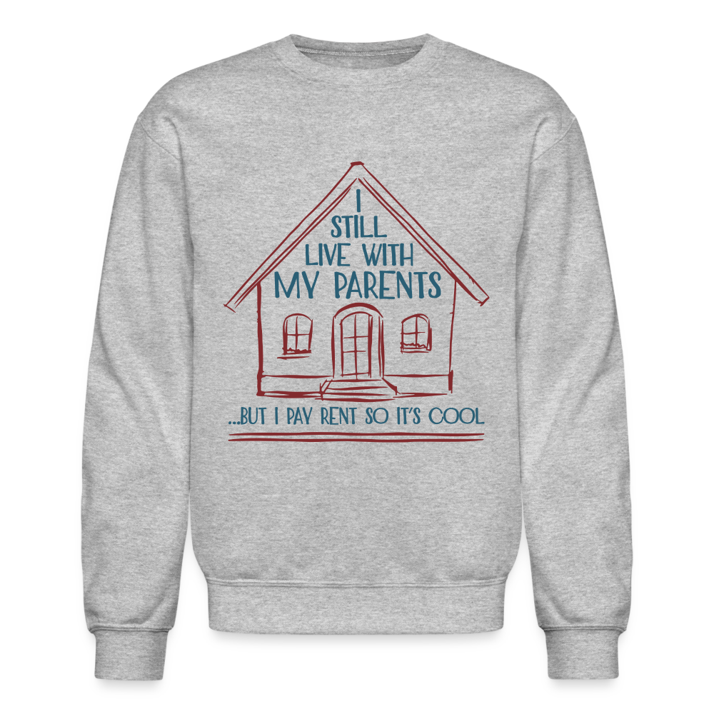 I Still Live With My Parents Sweatshirt - heather gray