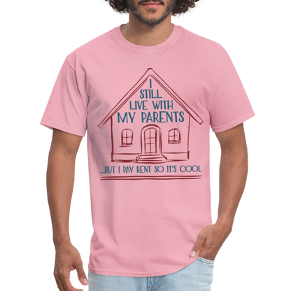 I Still Live With My Parents, But I Pay Rent So It's Cool T-Shirt - pink