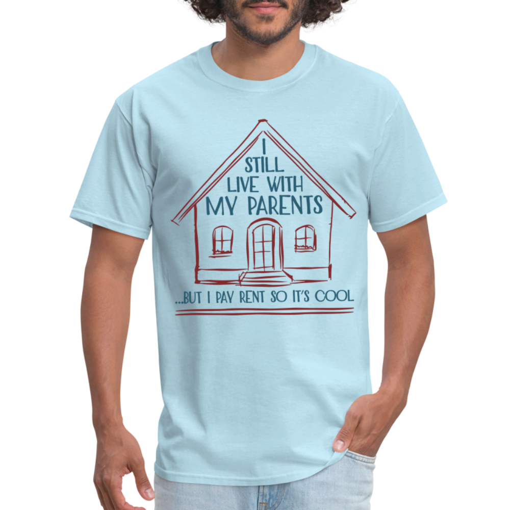 I Still Live With My Parents, But I Pay Rent So It's Cool T-Shirt - powder blue