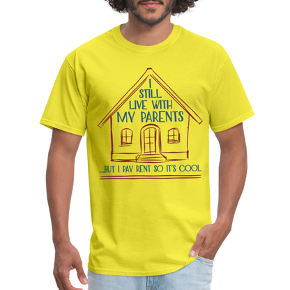 I Still Live With My Parents, But I Pay Rent So It's Cool T-Shirt - yellow