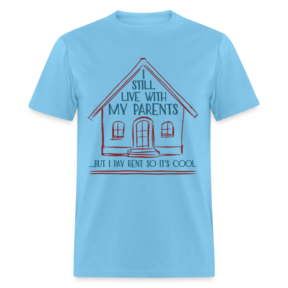I Still Live With My Parents, But I Pay Rent So It's Cool T-Shirt - aquatic blue
