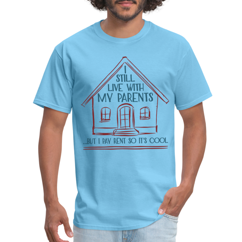 I Still Live With My Parents, But I Pay Rent So It's Cool T-Shirt - aquatic blue