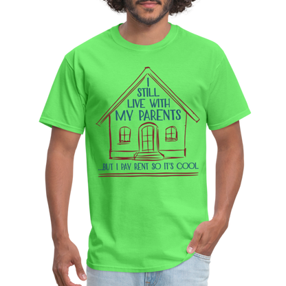 I Still Live With My Parents, But I Pay Rent So It's Cool T-Shirt - kiwi