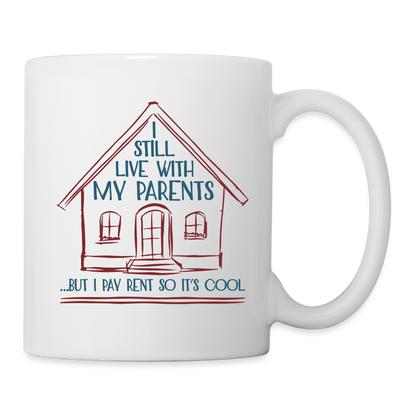 I Still Live With My Parents, But I Pay Rent So It's Cool Coffee Mug - white