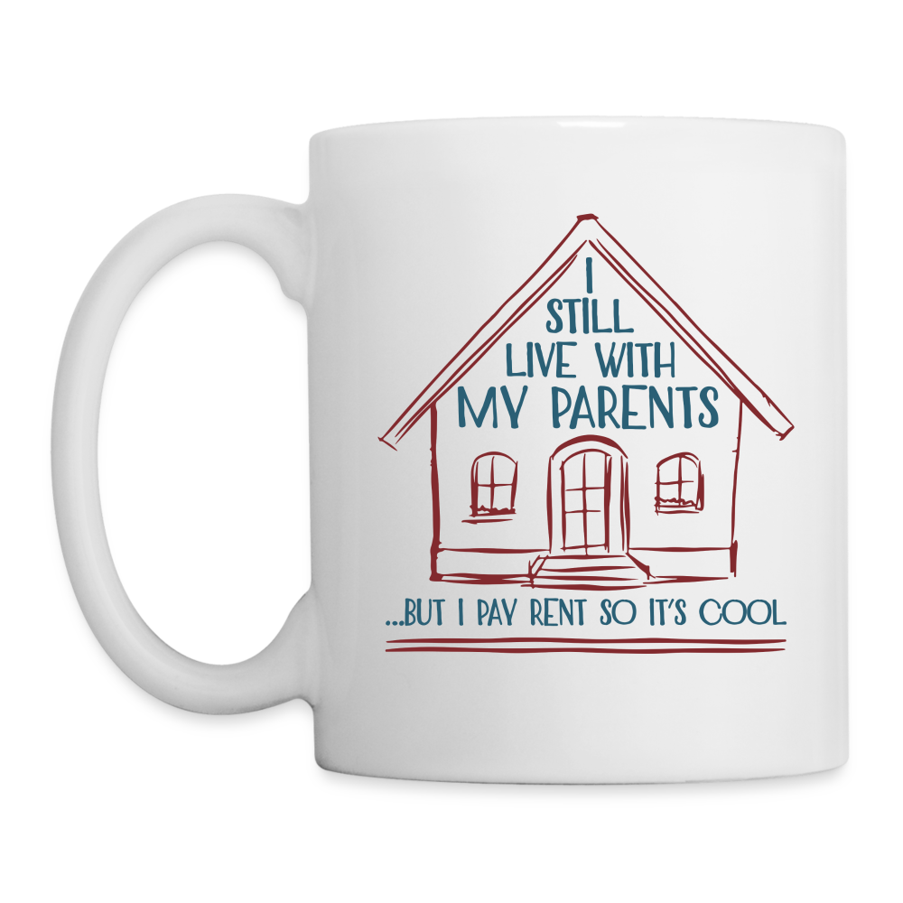 I Still Live With My Parents, But I Pay Rent So It's Cool Coffee Mug Color: One Size