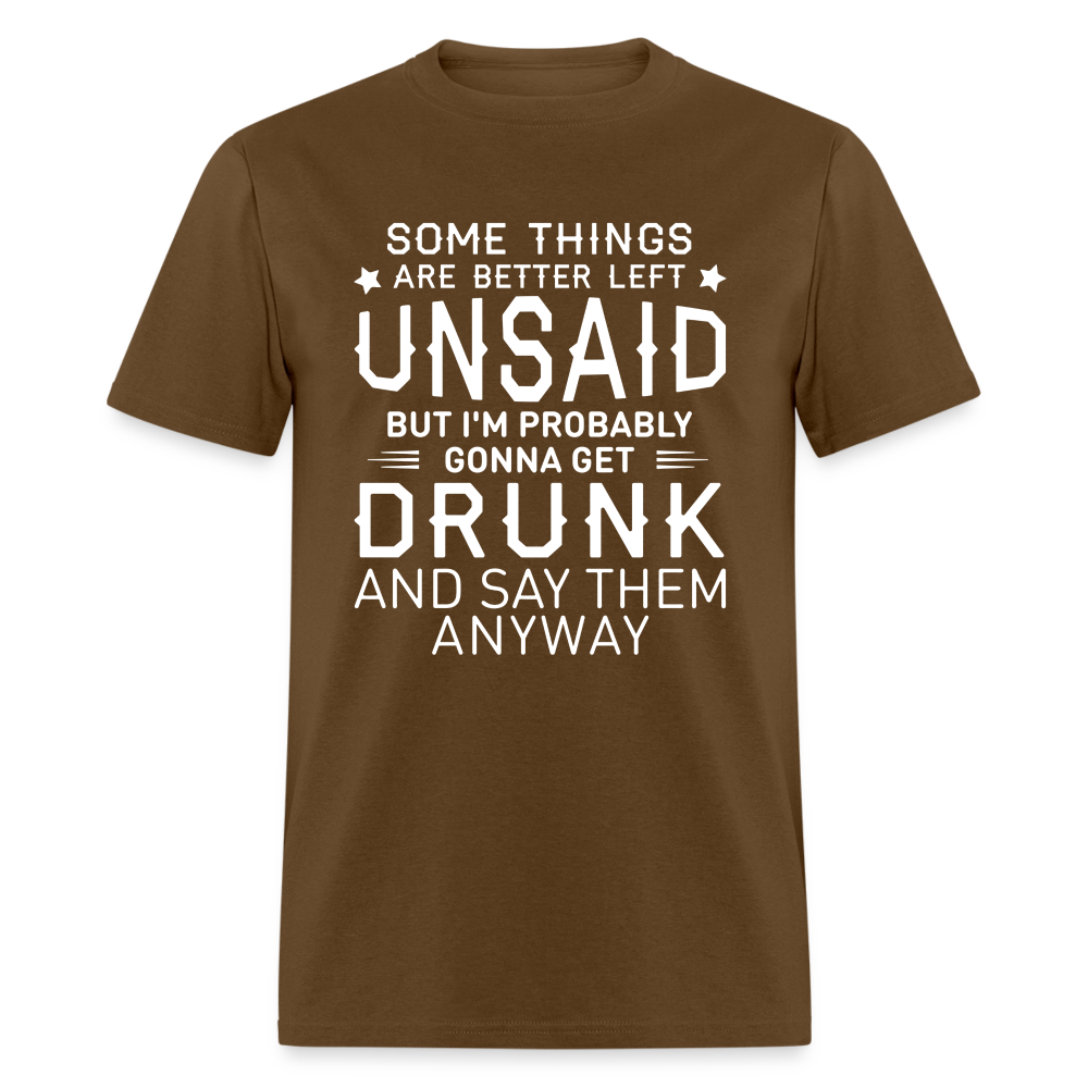 Something Are Better Left Unsaid T-Shirt - brown
