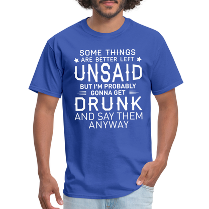 Something Are Better Left Unsaid T-Shirt - royal blue