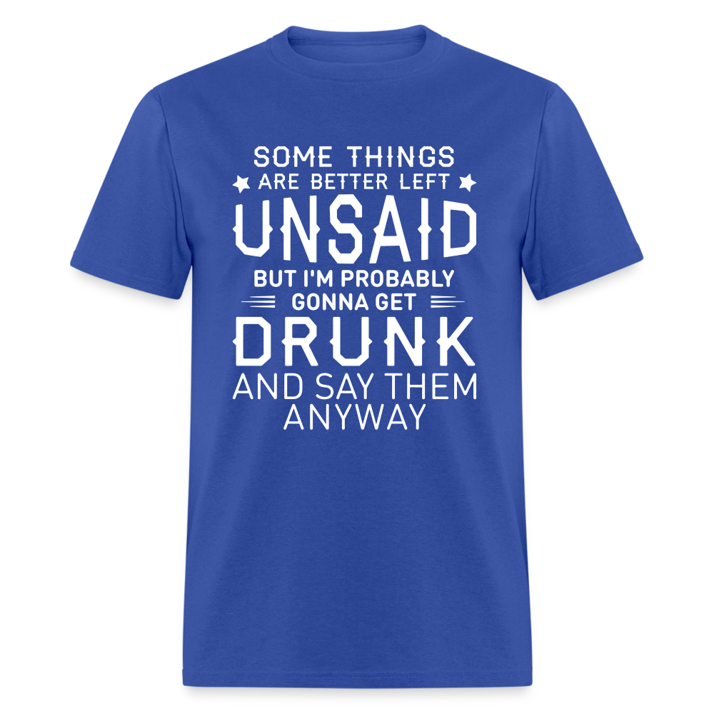 Something Are Better Left Unsaid T-Shirt - royal blue