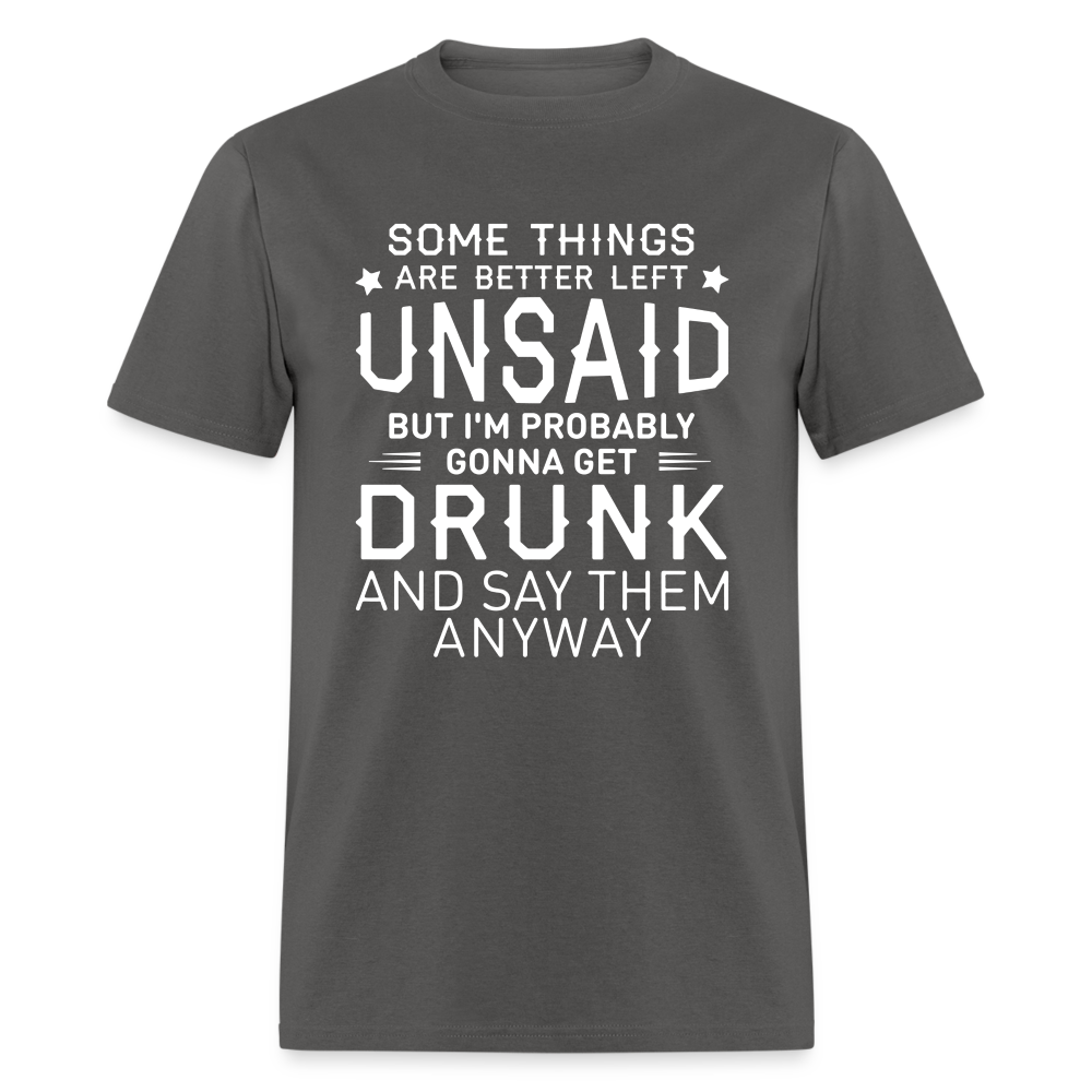 Something Are Better Left Unsaid T-Shirt - charcoal