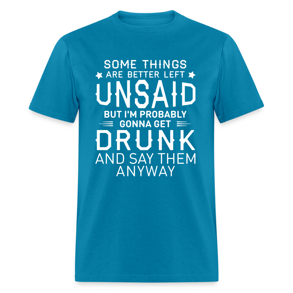 Something Are Better Left Unsaid T-Shirt - turquoise