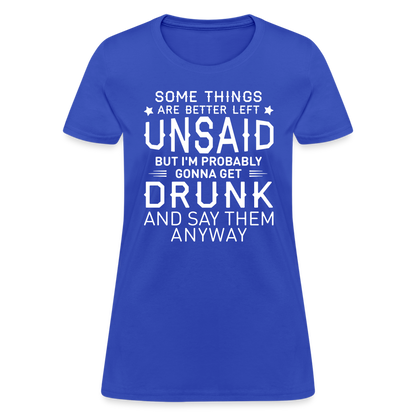 Something Are Better Left Unsaid Women's T-Shirt - royal blue