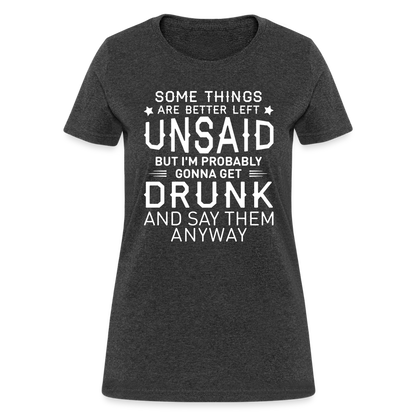 Something Are Better Left Unsaid Women's T-Shirt - heather black