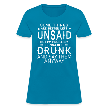 Something Are Better Left Unsaid Women's T-Shirt - turquoise