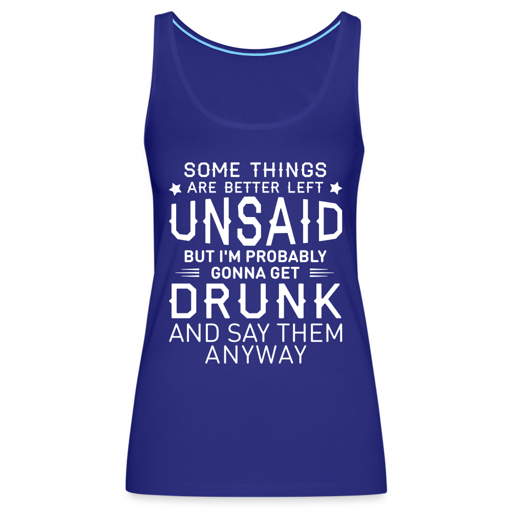 Something Are Better Left Unsaid Women’s Premium Tank Top - royal blue