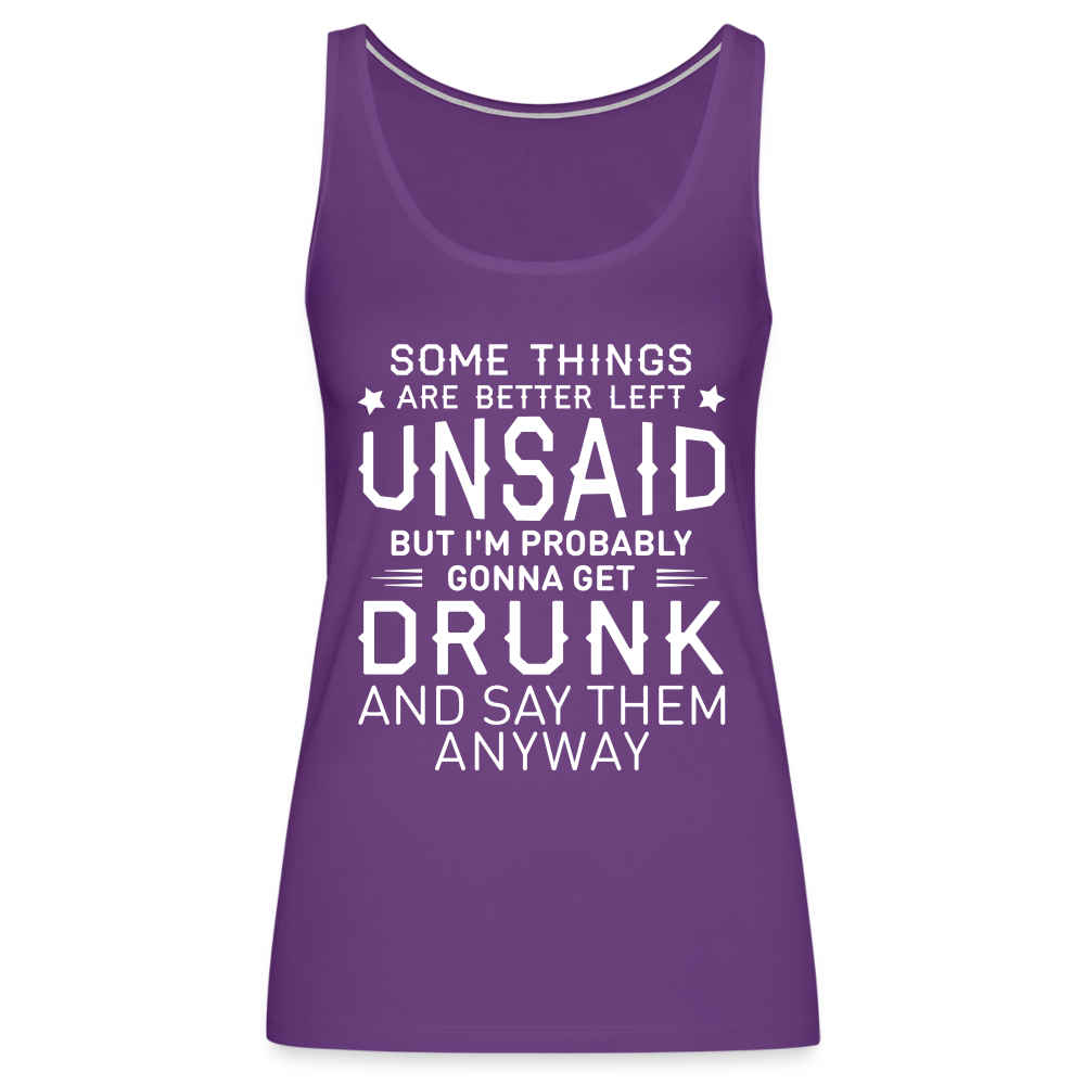 Some Things Are Better Left Unsaid Women’s Premium Tank Top Color: black