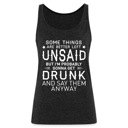Something Are Better Left Unsaid Women’s Premium Tank Top - charcoal grey