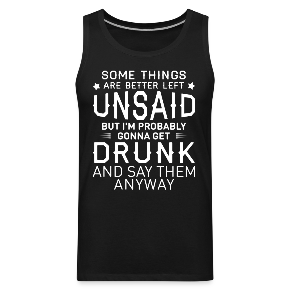 Something Are Better Left Unsaid Men’s Premium Tank Top - black