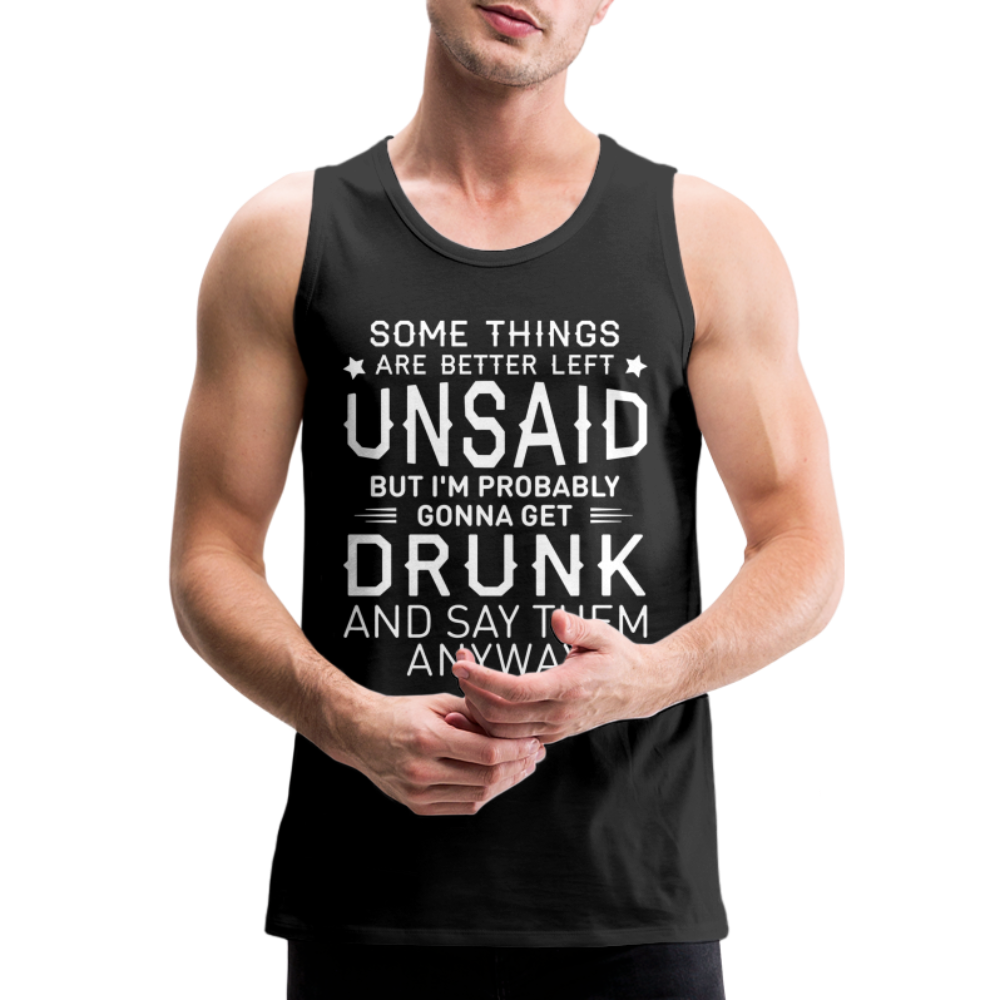 Something Are Better Left Unsaid Men’s Premium Tank Top - black