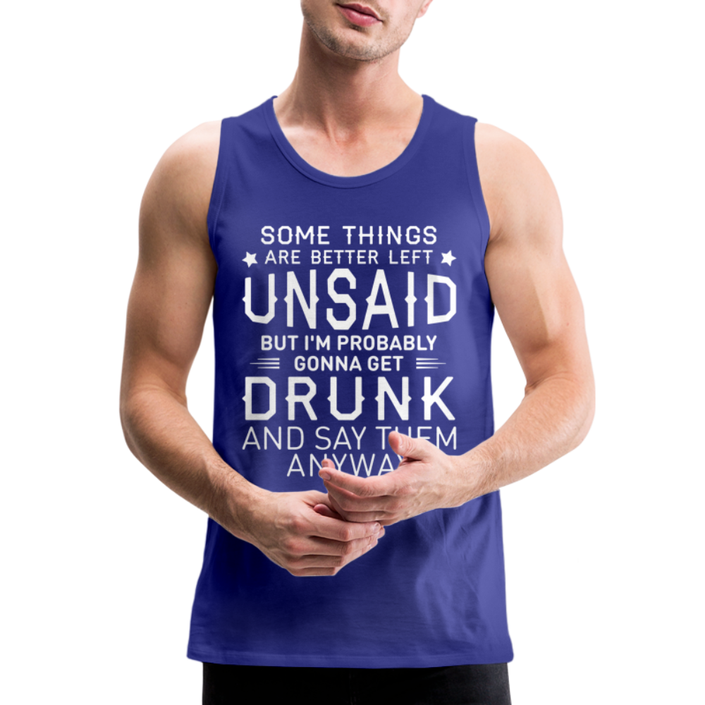 Something Are Better Left Unsaid Men’s Premium Tank Top - royal blue