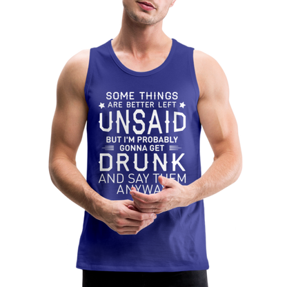 Something Are Better Left Unsaid Men’s Premium Tank Top - royal blue