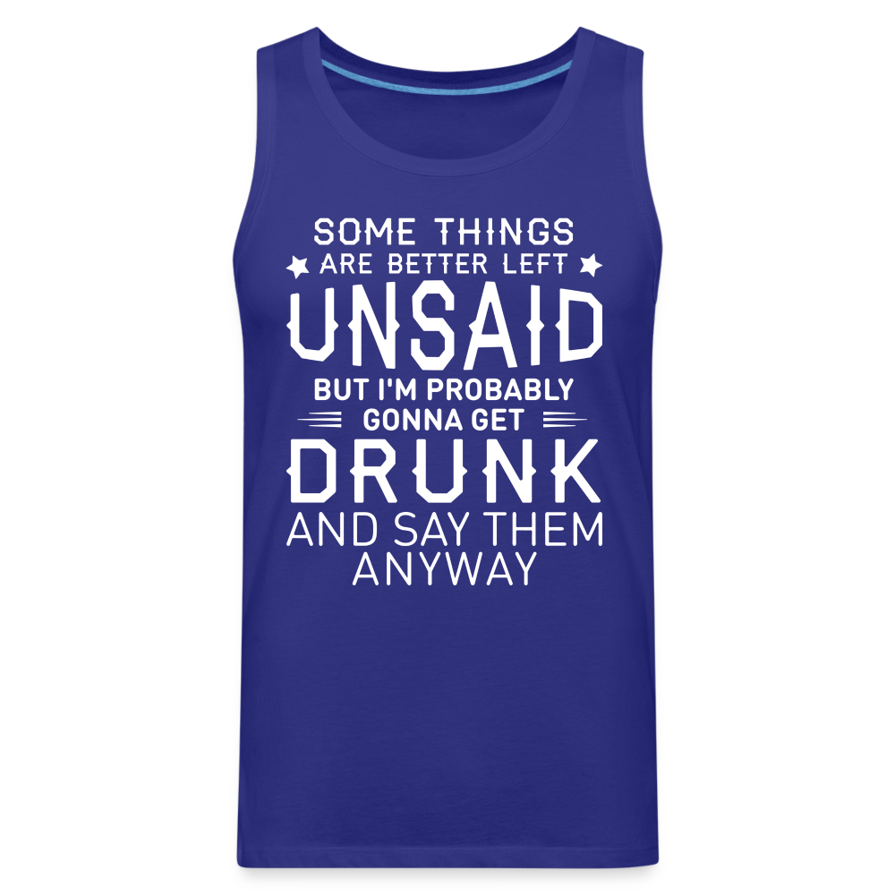 Something Are Better Left Unsaid Men’s Premium Tank Top - royal blue