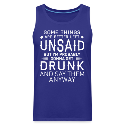 Something Are Better Left Unsaid Men’s Premium Tank Top - royal blue