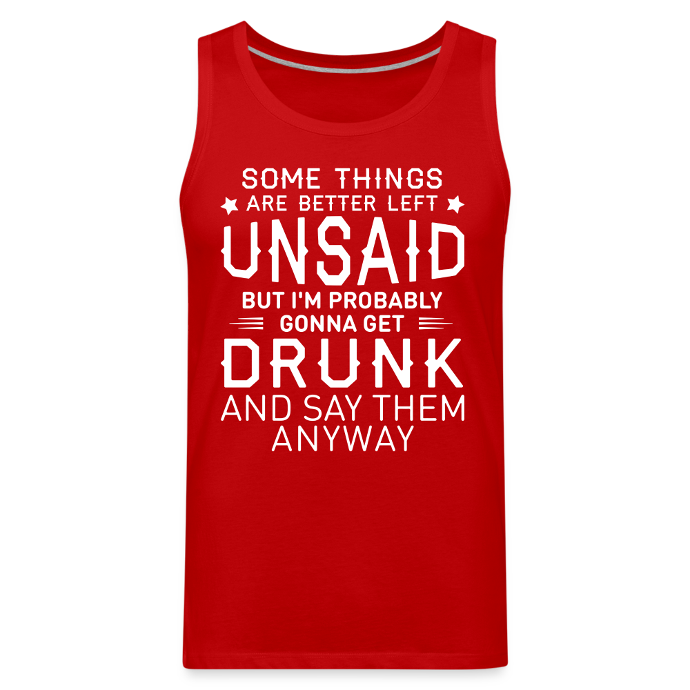 Something Are Better Left Unsaid Men’s Premium Tank Top - red