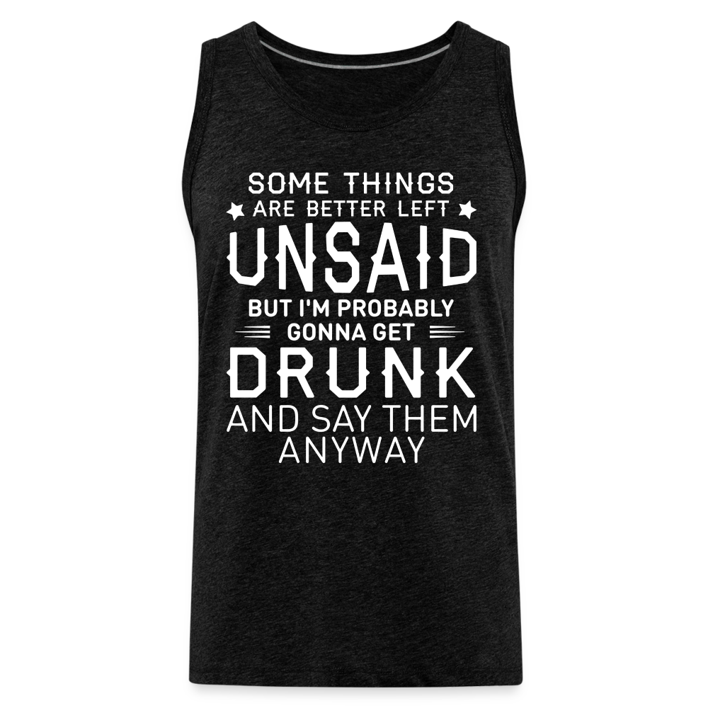 Something Are Better Left Unsaid Men’s Premium Tank Top - charcoal grey