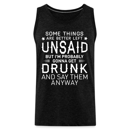 Something Are Better Left Unsaid Men’s Premium Tank Top - charcoal grey