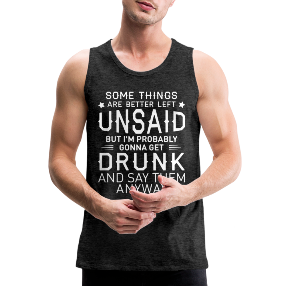 Something Are Better Left Unsaid Men’s Premium Tank Top - charcoal grey