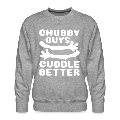 Chubby Guys Cuddle Better Men’s Premium Sweatshirt - heather grey