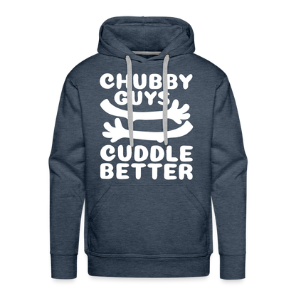 Chubby Guys Cuddle Better Men’s Premium Hoodie - heather denim