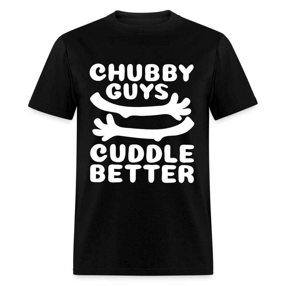 Chubby Guys Cuddle Better T-Shirt Color: black