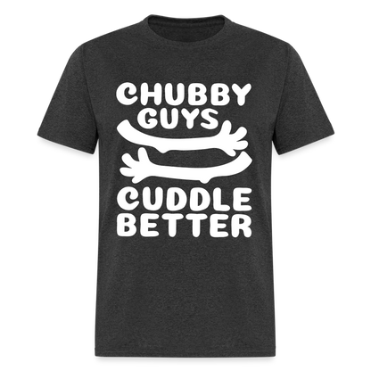 Chubby Guys Cuddle Better T-Shirt - heather black