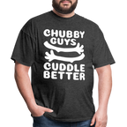 Chubby Guys Cuddle Better T-Shirt