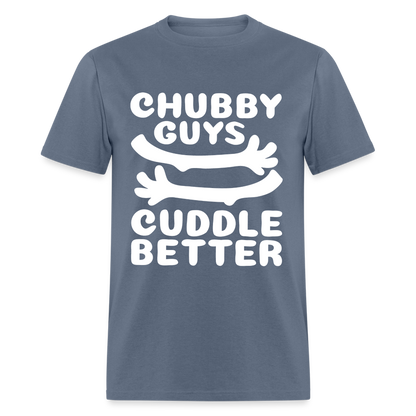 Chubby Guys Cuddle Better T-Shirt - denim