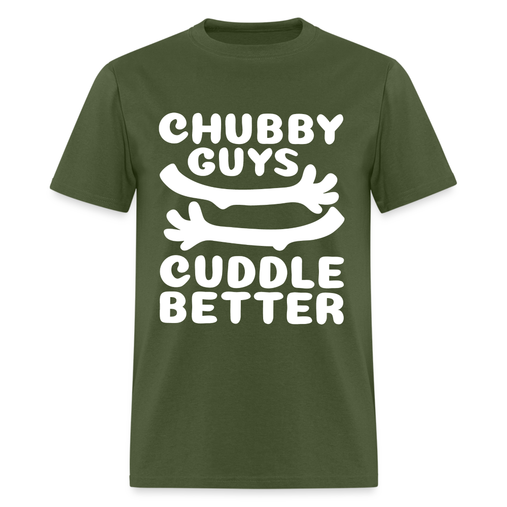 Chubby Guys Cuddle Better T-Shirt - military green