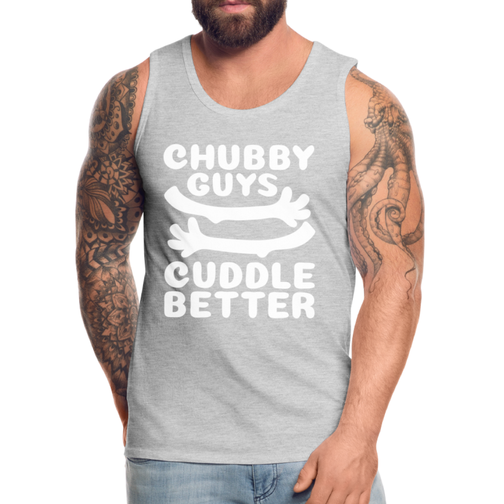 Chubby Guys Cuddle Better Men’s Premium Tank Top - heather gray