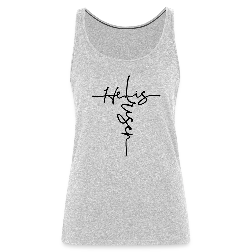 He Is Risen Women’s Premium Tank Top (Easter - Religious) - heather gray