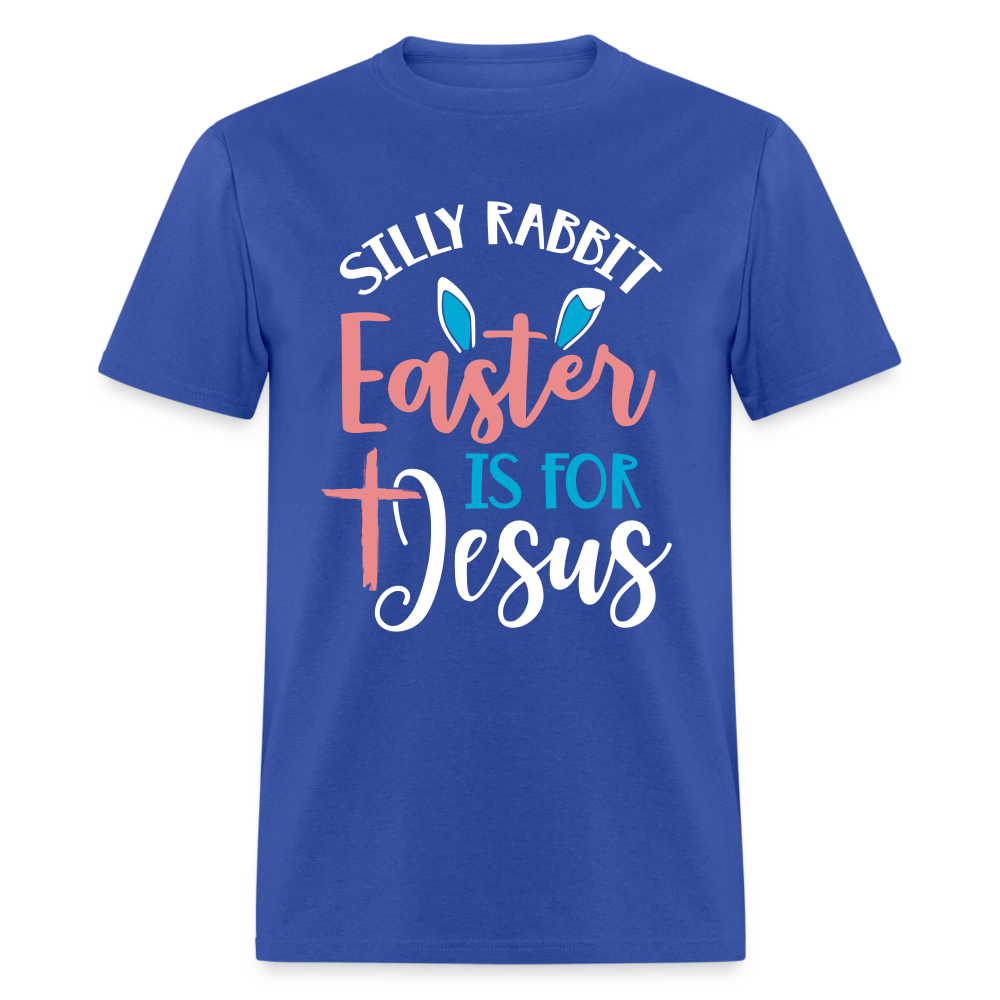 Silly Rabbit Easter Is For Jesus T-Shirt - royal blue