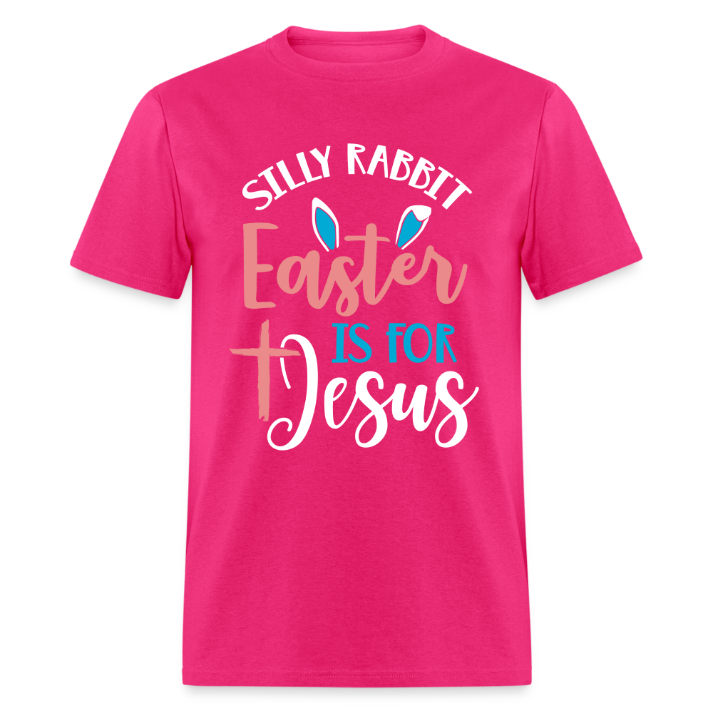 Silly Rabbit Easter Is For Jesus T-Shirt - fuchsia