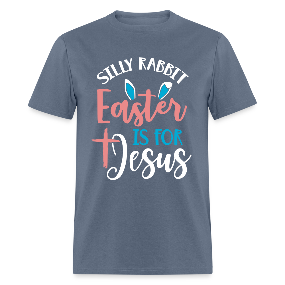 Silly Rabbit Easter Is For Jesus T-Shirt - denim