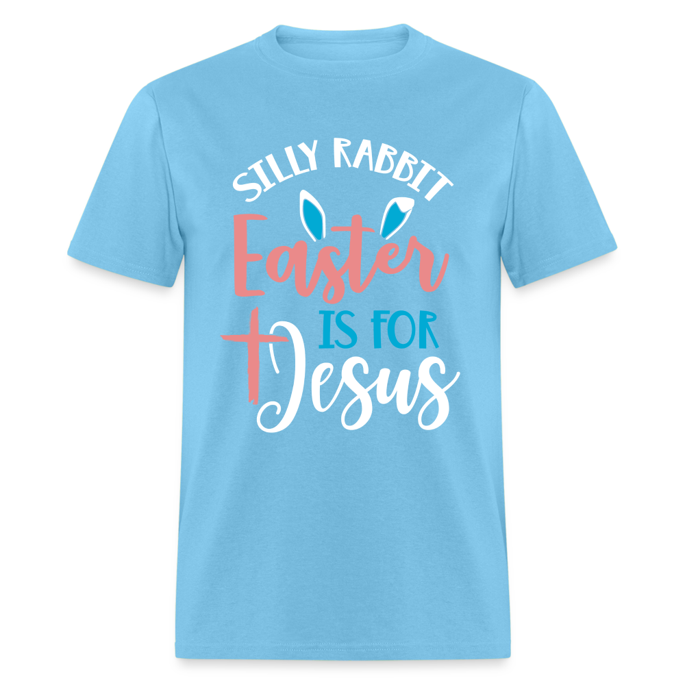 Silly Rabbit Easter Is For Jesus T-Shirt - aquatic blue