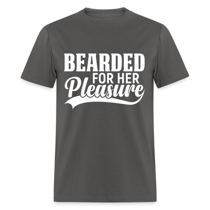 Bearded For Her Pleasure T-Shirt - charcoal