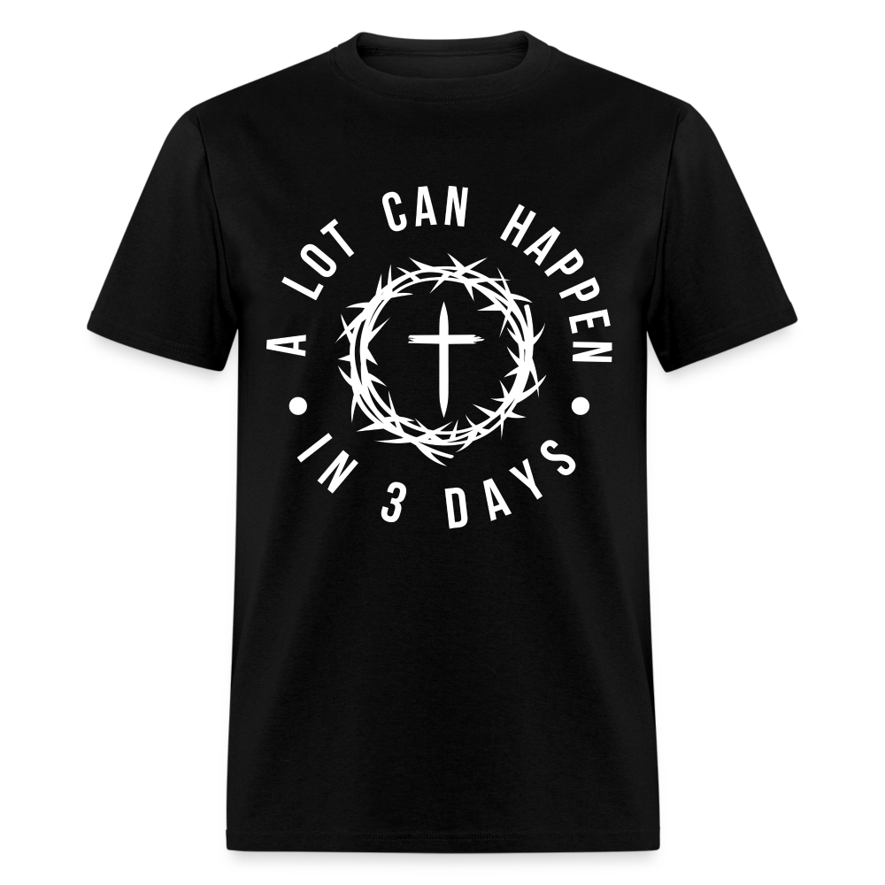 A Lot Can Happen In 3 Days T-Shirt - black