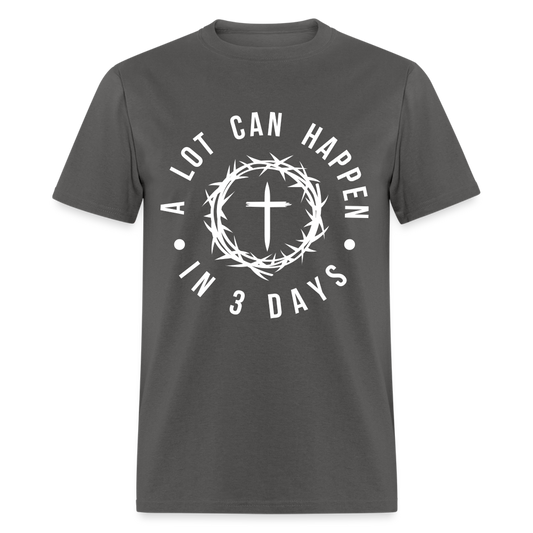 A Lot Can Happen In 3 Days T-Shirt - charcoal